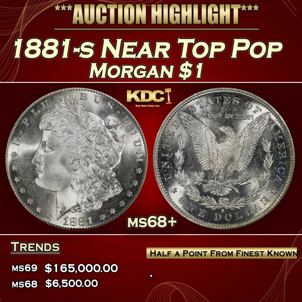 1881-s Morgan Dollar Near Top Pop $1 ms68+ SEGS: 1881-s Near Top Pop Morgan Dollar $1 ms68+ SEGS. 0 Historic precious metal trends is causing increased spot pricing by the day. On auctions with set openings, we are doing our best to have items price