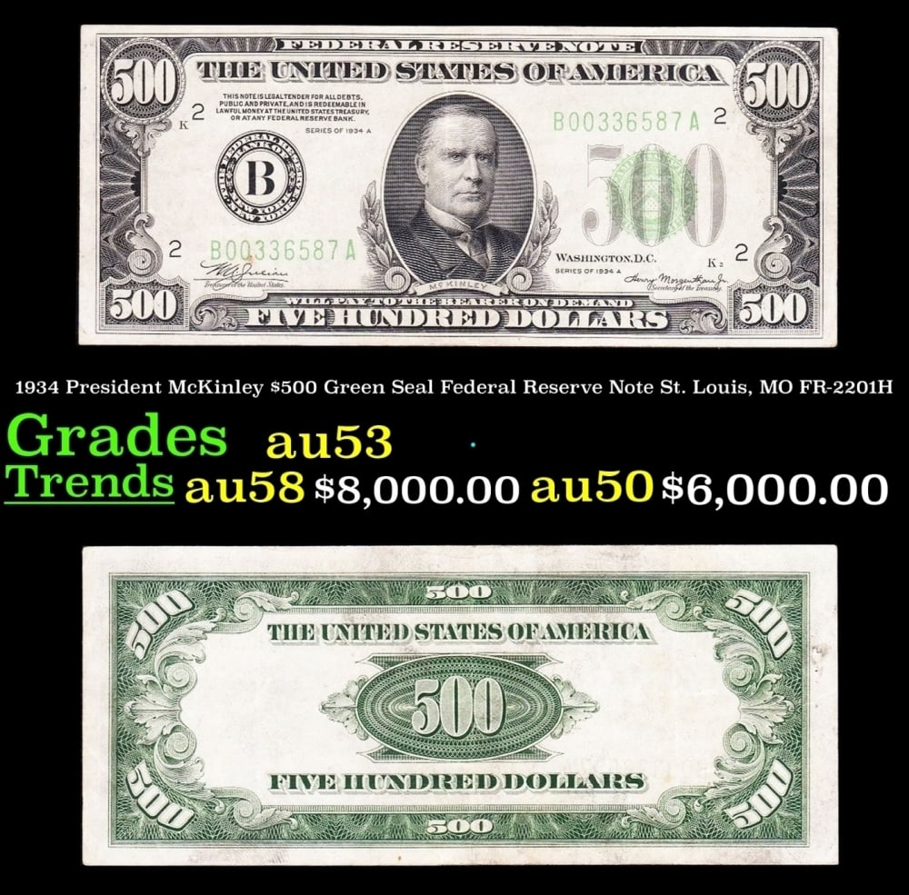 1934 $500 Green Seal Federal Reserve Note President McKinley St. Louis, MO Grades Select AU FR-2201H: 1934 $500 Green Seal Federal Reserve Note President McKinley St. Louis, MO Grades Select AU FR-2201H. When the 1918 Federal Reserve Series was introduced, these large denominations were intended for o