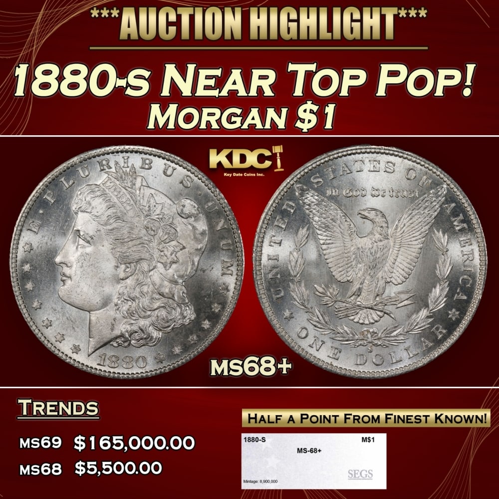 1880-s Morgan Dollar Near Top Pop! $1 ms68+ SEGS: 1880-s Near Top Pop! Morgan Dollar $1 ms68+ SEGS. 0 Historic precious metal trends is causing increased spot pricing by the day. On auctions with set openings, we are doing our best to have items pric