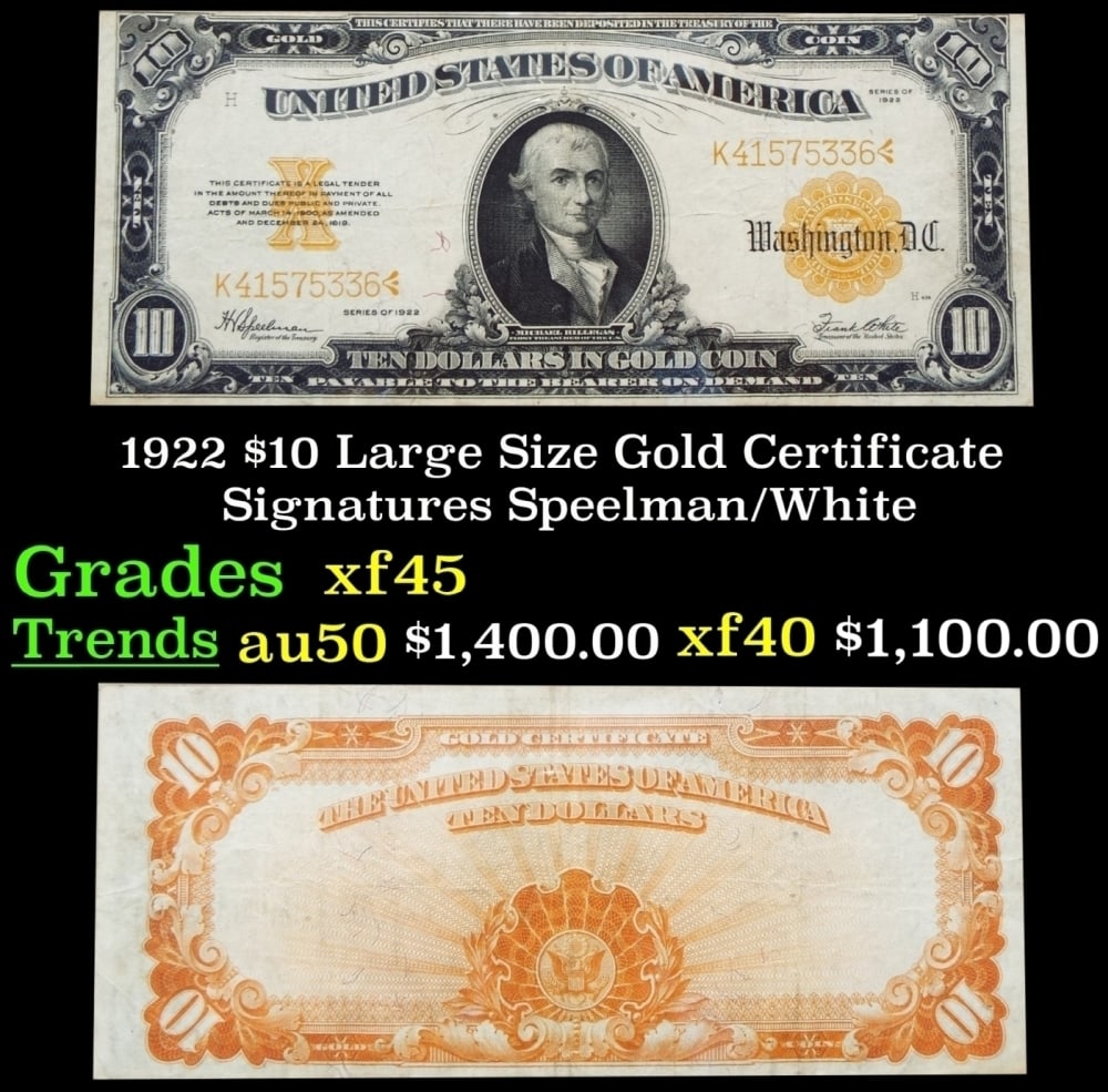 1922 $10 Large Size Gold Certificate Grades xf+ Signatures Speelman/White: 1922 $10 Large Size Gold Certificate Grades xf+ Signatures Speelman/White. FR-1173 It is hard to believe that large size ten dollar gold certificates were only issued in 1907 and 1922. The United Stat