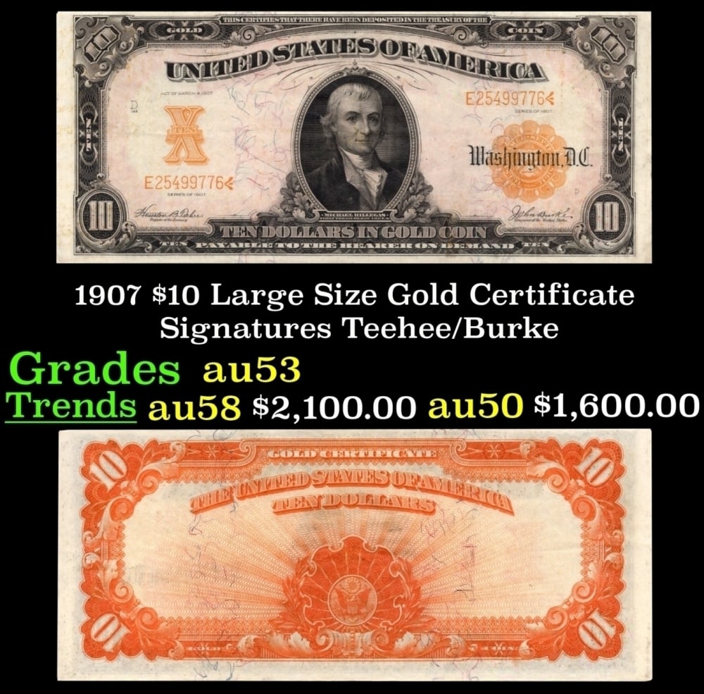 1907 $10 Large Size Gold Certificate Grades Select AU Signatures Teehee/Burke (1 of 3)