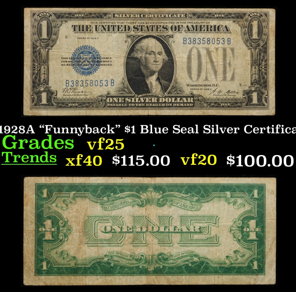1928A $1 Blue Seal Silver Certificate "Funnyback" Grades vf+: 1928A $1 Blue Seal Silver Certificate "Funnyback" Grades vf+. FR-1601 Signatures Woods-Mellon These were the first notes to be called funnybacks. The reason they are called funnybacks is because of th