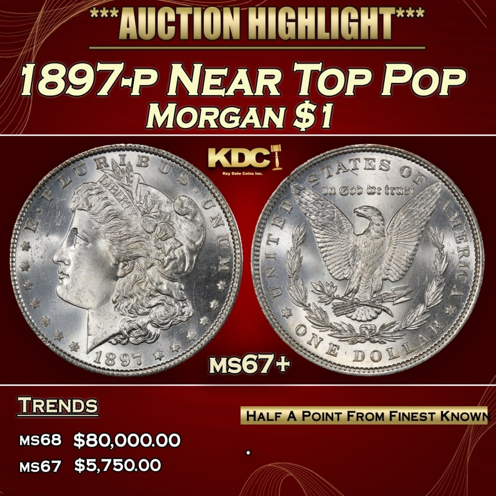 1897-p Morgan Dollar Near Top Pop $1 ms67+ SEGS: 1897-p Near Top Pop Morgan Dollar $1 ms67+ SEGS. 0 Historic precious metal trends is causing increased spot pricing by the day. On auctions with set openings, we are doing our best to have items price