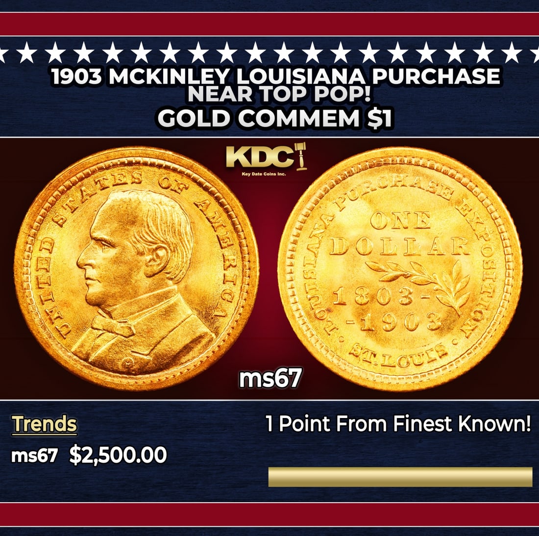 1903 McKinley Louisiana Purchase Gold Commem Dollar Near Top Pop! 1 ms67 SEGS: 1903 McKinley Louisiana Purchase Near Top Pop! Gold Commem Dollar 1 ms67 SEGS. The Louisiana Purchase Gold Dollars were intended to be a celebration of the 100th anniversary of the Louisiana Purchase.