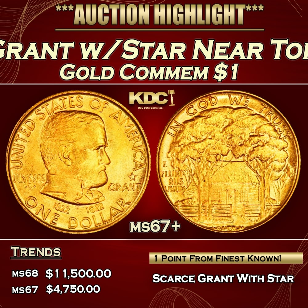 1922 Grant w/Star Gold Commem Dollar Near Top Pop! 1 ms67+ SEGS: 1922 Grant w/Star Near Top Pop! Gold Commem Dollar 1 ms67+ SEGS. In 1921, the Ulysses S. Grant Centenary Memorial Association was established to raise funds to coordinate a series of special events an
