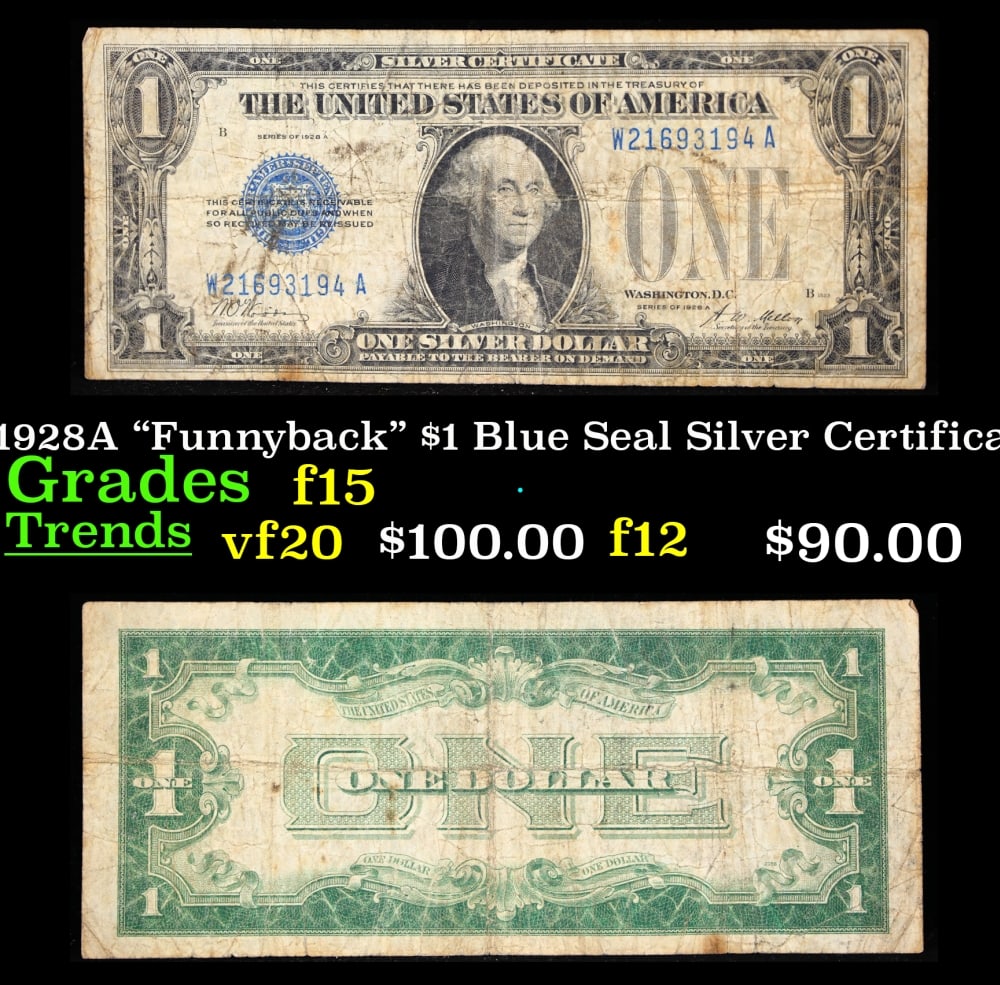 1928A $1 Blue Seal Silver Certificate "Funnyback" Grades f+: 1928A $1 Blue Seal Silver Certificate "Funnyback" Grades f+. FR-1601 Signatures Woods-Mellon These were the first notes to be called funnybacks. The reason they are called funnybacks is because of the