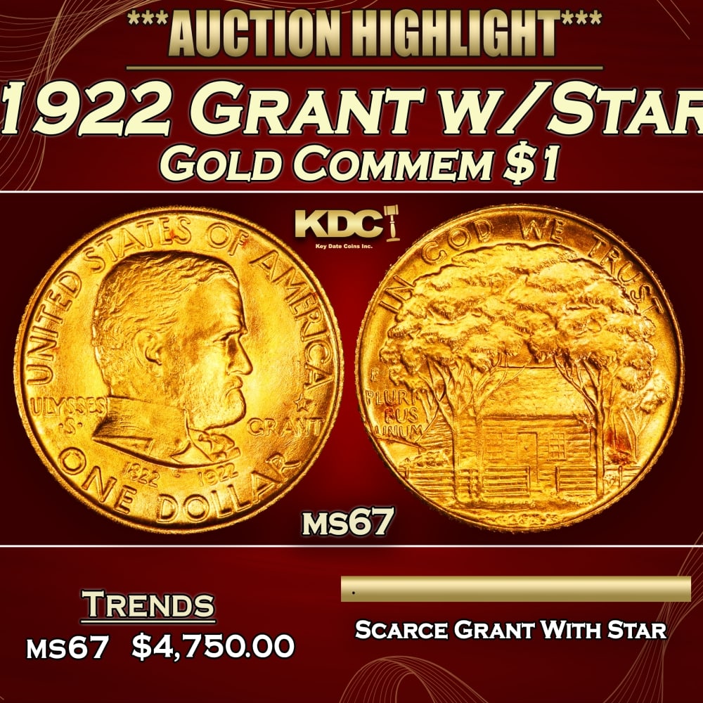 1922 Grant w/Star Gold Commem Dollar 1 ms67 SEGS: 1922 Grant w/Star Gold Commem Dollar 1 ms67 SEGS. In 1921, the Ulysses S. Grant Centenary Memorial Association was established to raise funds to coordinate a series of special events and observances i