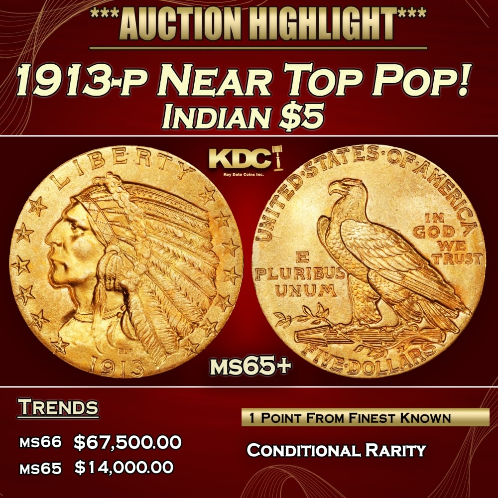 1913-p Gold Indian Half Eagle Near Top Pop! $5 ms65+ USCG: 1913-p Near Top Pop! Gold Indian Half Eagle $5 ms65+ USCG. The 1913 Indian $5 is a tremendous condition rarity, with pieces readily available in lower Mint State but increasingly unavailable approachi