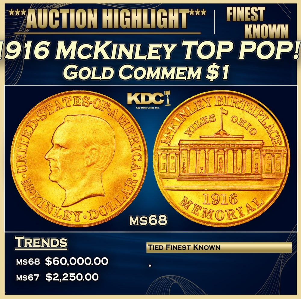 1916 McKinley Gold Commem Dollar TOP POP! 1 ms68 SEGS: 1916 McKinley TOP POP! Gold Commem Dollar 1 ms68 SEGS. Issued in 1916 on the 75th Anniversary of McKinley's Birth, but Due to His Untimely Demise by an Assassin, this Commemorative was Issued to Help