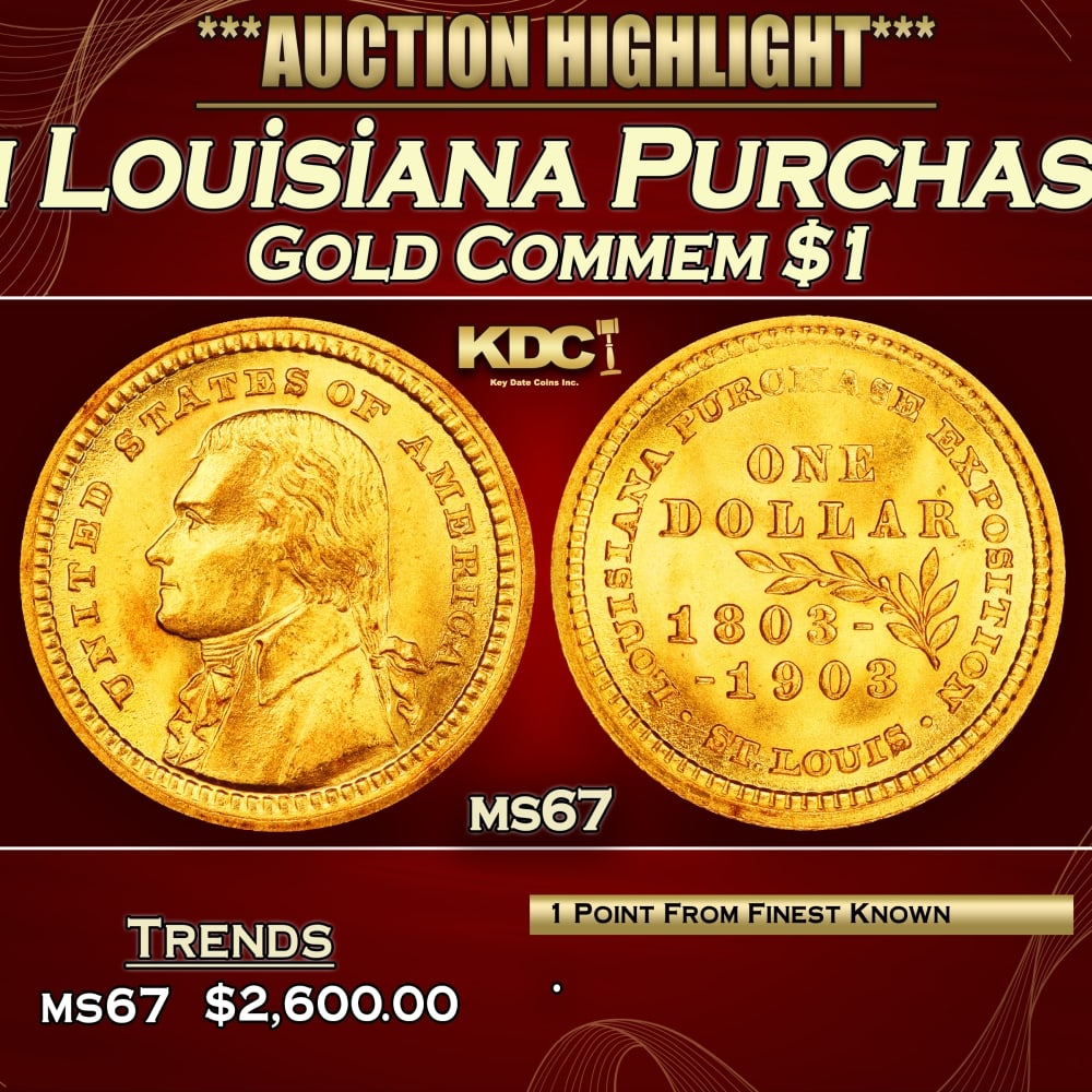 1903 Jefferson Louisiana Purchase Gold Commem Dollar Near Top Pop! 1 ms67 SEGS: 1903 Jefferson Louisiana Purchase Near Top Pop! Gold Commem Dollar 1 ms67 SEGS. In the early 1800's Thomas Jefferson sent U.S. representatives to make a deal with Napoleon Bonaparte for the purchase o