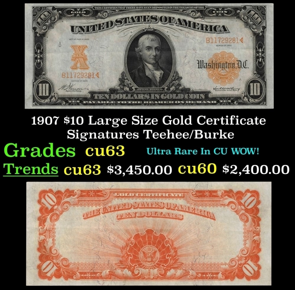 1907 Teehee/Burke $10 Large Size Gold Certificate Grades Select CU: 1907 Teehee/Burke $10 Large Size Gold Certificate Grades Select CU.