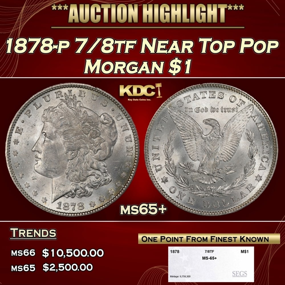 1878-p 7/8tf Morgan Dollar Near Top Pop $1 ms65+ SEGS: 1878-p 7/8tf Near Top Pop Morgan Dollar $1 ms65+ SEGS. 0