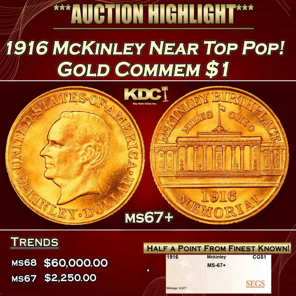 1916 McKinley Gold Commem Dollar Near Top Pop! 1 ms67+ SEGS: 1916 McKinley Near Top Pop! Gold Commem Dollar 1 ms67+ SEGS. Issued in 1916 on the 75th Anniversary of McKinley's Birth, but Due to His Untimely Demise by an Assassin, this Commemorative was Issued to