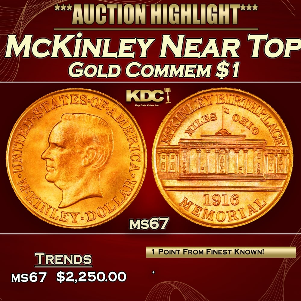 1916 McKinley Gold Commem Dollar Near Top Pop! 1 ms67 SEGS: 1916 McKinley Near Top Pop! Gold Commem Dollar 1 ms67 SEGS. Issued in 1916 on the 75th Anniversary of McKinley's Birth, but Due to His Untimely Demise by an Assassin, this Commemorative was Issued to