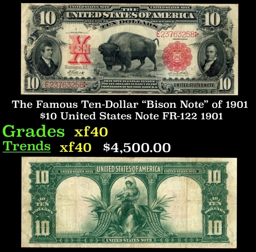 The Famous Ten-Dollar "Bison Note" of 1901 $10 United States Note Grades xf: The Famous Ten-Dollar "Bison Note" of 1901 $10 United States Note Grades xf.