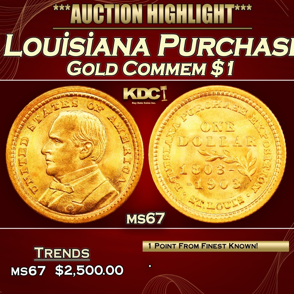 1903 McKinley Louisiana Purchase Gold Commem Dollar Near Top Pop! 1 ms67 SEGS: 1903 McKinley Louisiana Purchase Near Top Pop! Gold Commem Dollar 1 ms67 SEGS. The Louisiana Purchase Gold Dollars were intended to be a celebration of the 100th anniversary of the Louisiana Purchase.