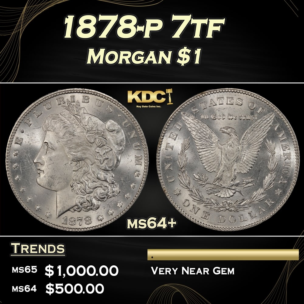 1878-p 7tf Morgan Dollar $1 Grades ms64+: 1878-p 7tf Morgan Dollar $1 Grades ms64+. 0