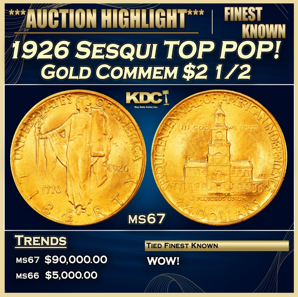 1926 Sesqui Gold Commem TOP POP! $2 1/2 ms67 SEGS: 1926 Sesqui TOP POP! Gold Commem $2 1/2 ms67 SEGS. In 1926, the U.S. celebrated the 150th anniversary of the signing of the Declaration of Independence by issuing two commemorative coins, a half dolla
