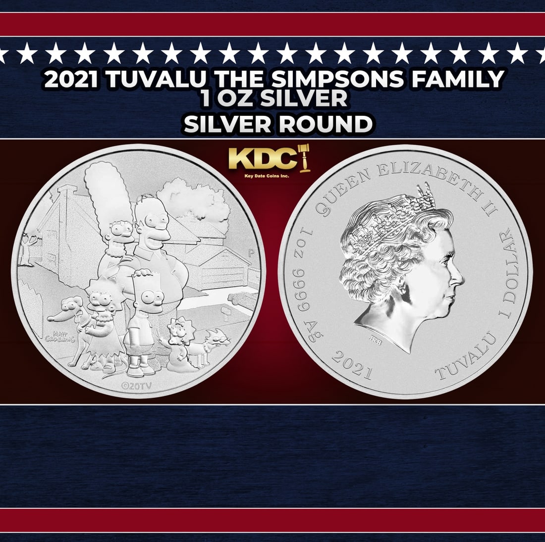 2021 Tuvalu The Simpsons Family - 1 oz Silver Round Round: 2021 Tuvalu The Simpsons Family - 1 oz Silver Round. Obverse features a family portrait of The Simpsons. Reverse features a likeness of Queen Elizabeth II. Tuvalu Legal Tender. Mintage of only 25,000