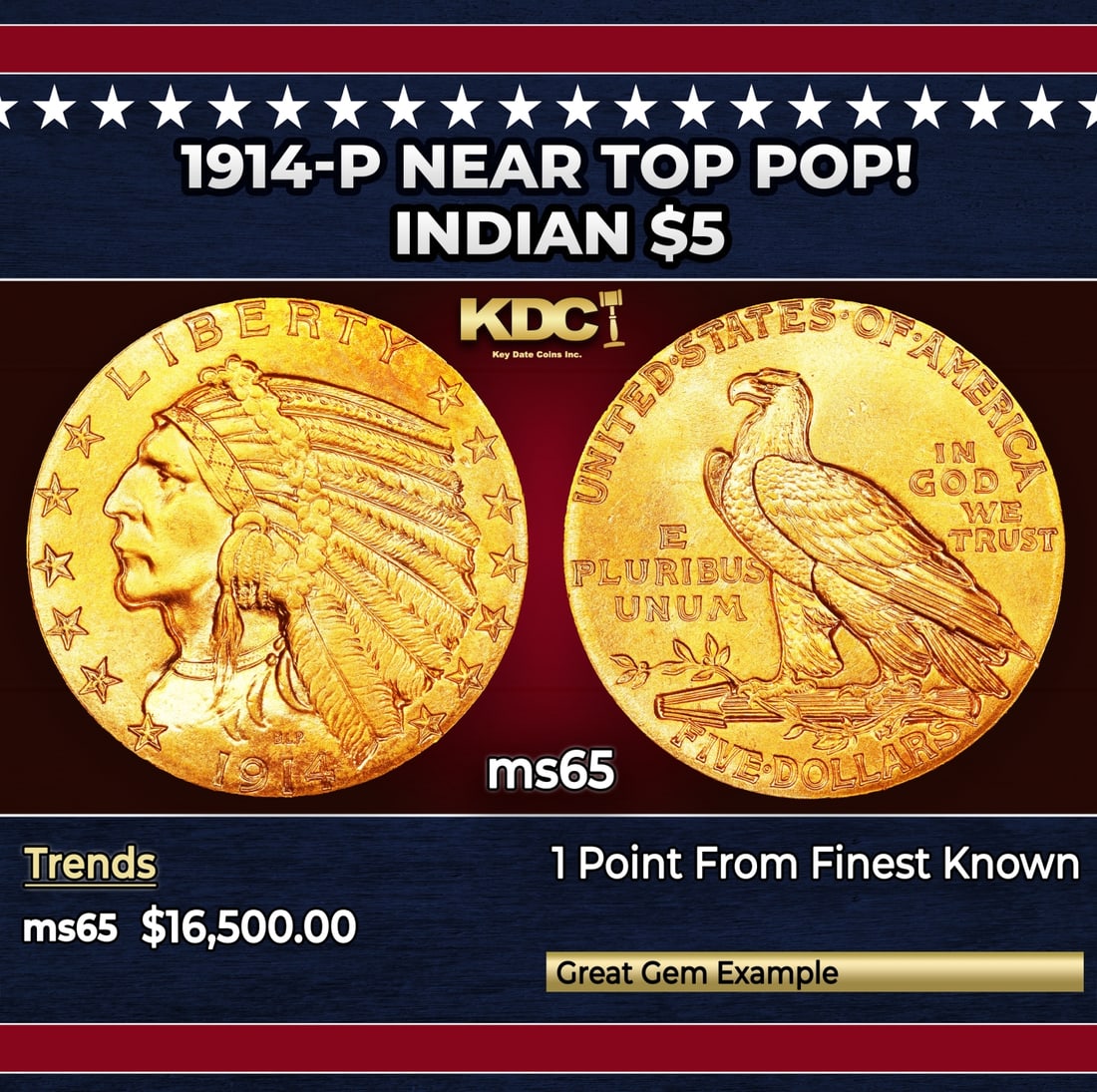 1914-p Gold Indian Half Eagle Near Top Pop! $5 ms65 USCG: 1914-p Near Top Pop! Gold Indian Half Eagle $5 ms65 USCG. Gorgeous satin to softly frosted surfaces are lustrous, smartly impressed, and bathed in richly original orange-apricot color. An underrated i