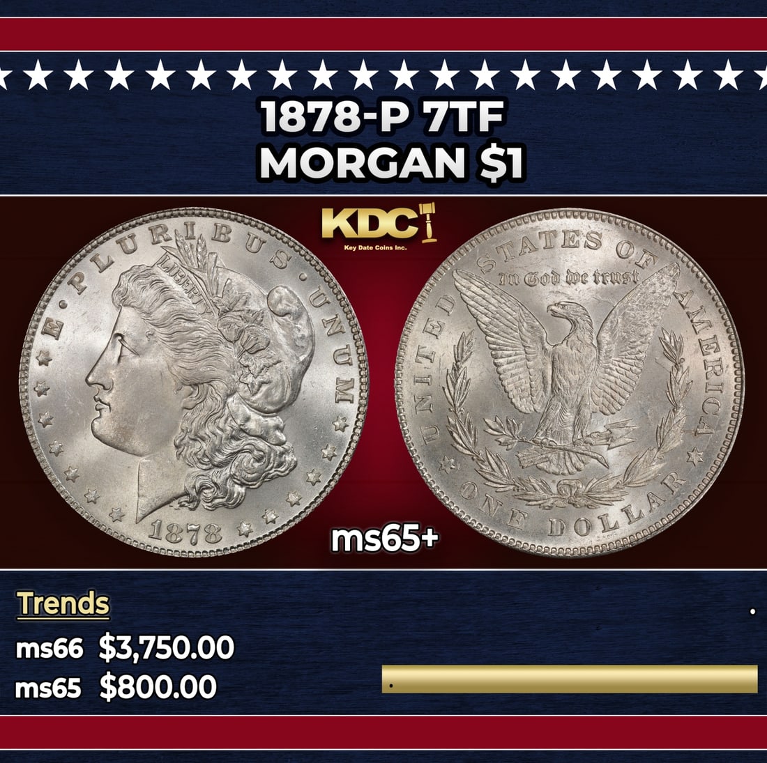 1878-p 7tf Morgan Dollar $1 ms65+ SEGS: 1878-p 7tf Morgan Dollar $1 ms65+ SEGS. Historic precious metal trends is causing increased spot pricing by the day. On auctions with set openings, we are doing our best to have items priced at their