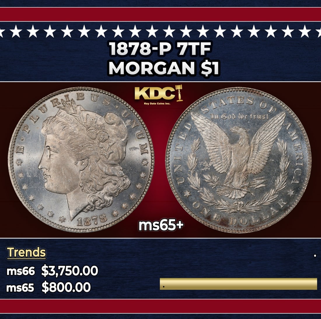 1878-p 7tf Morgan Dollar $1 ms65+ SEGS: 1878-p 7tf Morgan Dollar $1 ms65+ SEGS. Historic precious metal trends is causing increased spot pricing by the day. On auctions with set openings, we are doing our best to have items priced at their