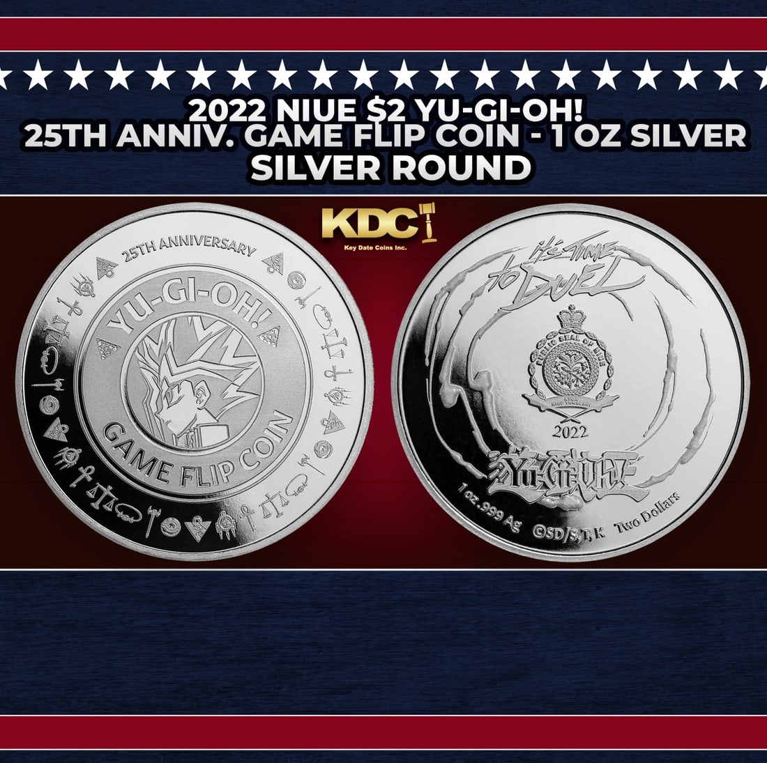 2022 Niue $2 Yu-Gi-Oh! 25th Anniv. Game Flip Coin - 1 oz Silver Round Round: 2022 Niue $2 Yu-Gi-Oh! 25th Anniv. Game Flip Coin - 1 oz Silver Round. Officially licensed Yu-Gi-Oh! coin with an obverse featuring Yami Yugi and reverse depicting the Niue coat of arms and the iconic