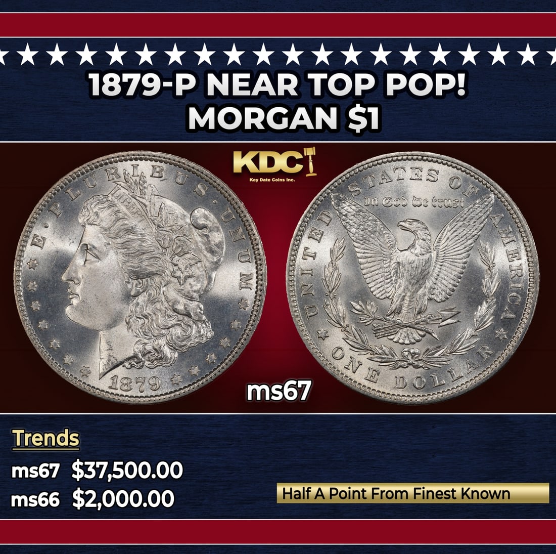1879-p Morgan Dollar Near Top Pop! $1 ms67 SEGS: 1879-p Near Top Pop! Morgan Dollar $1 ms67 SEGS. Historic precious metal trends is causing increased spot pricing by the day. On auctions with set openings, we are doing our best to have items priced
