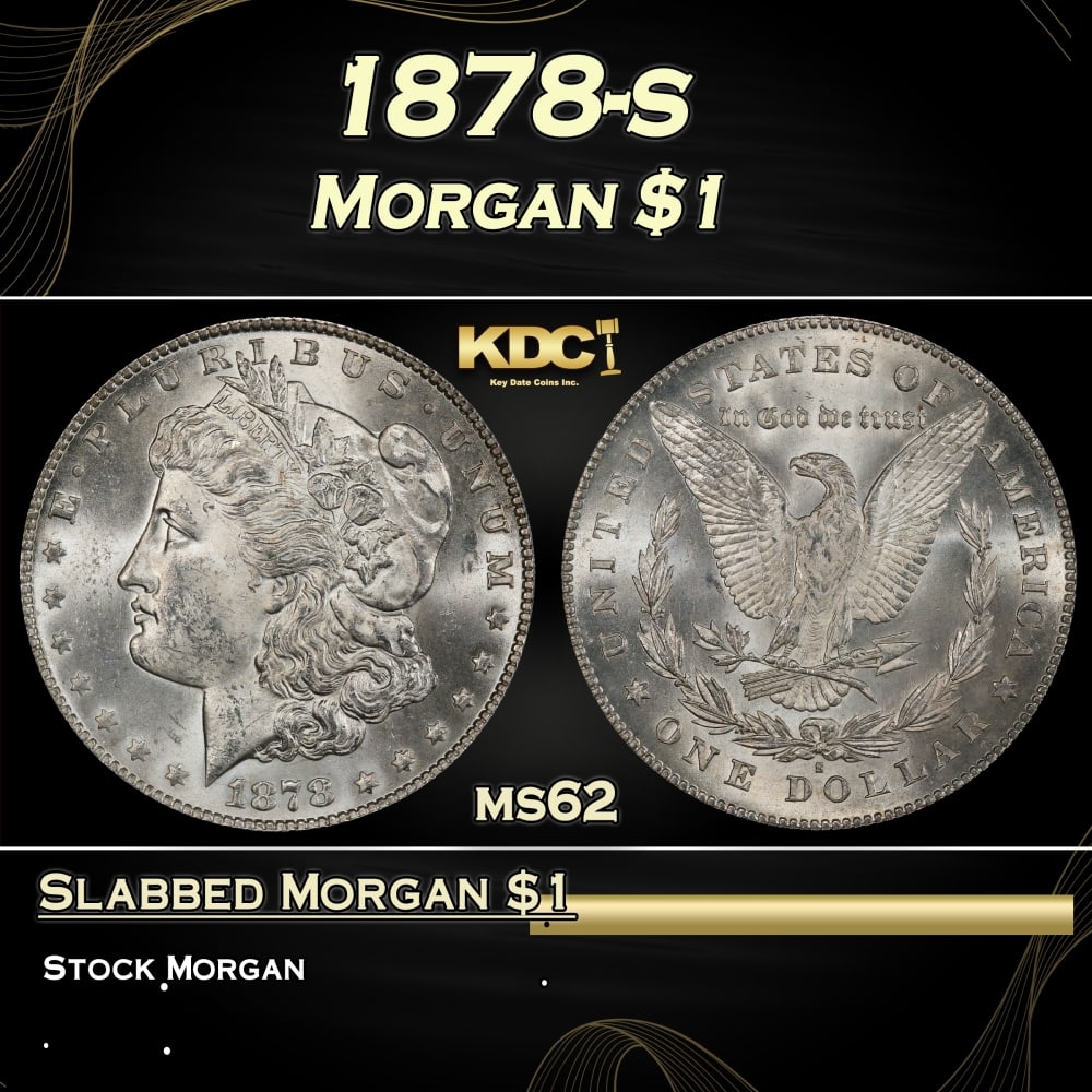 1878-s Morgan Dollar $1 Grades ms62: 1878-s Morgan Dollar $1 Grades ms62. Slightly better date. First year of issue. 0 Historic precious metal trends is causing increased spot pricing by the day. On auctions with set openings, we are doi