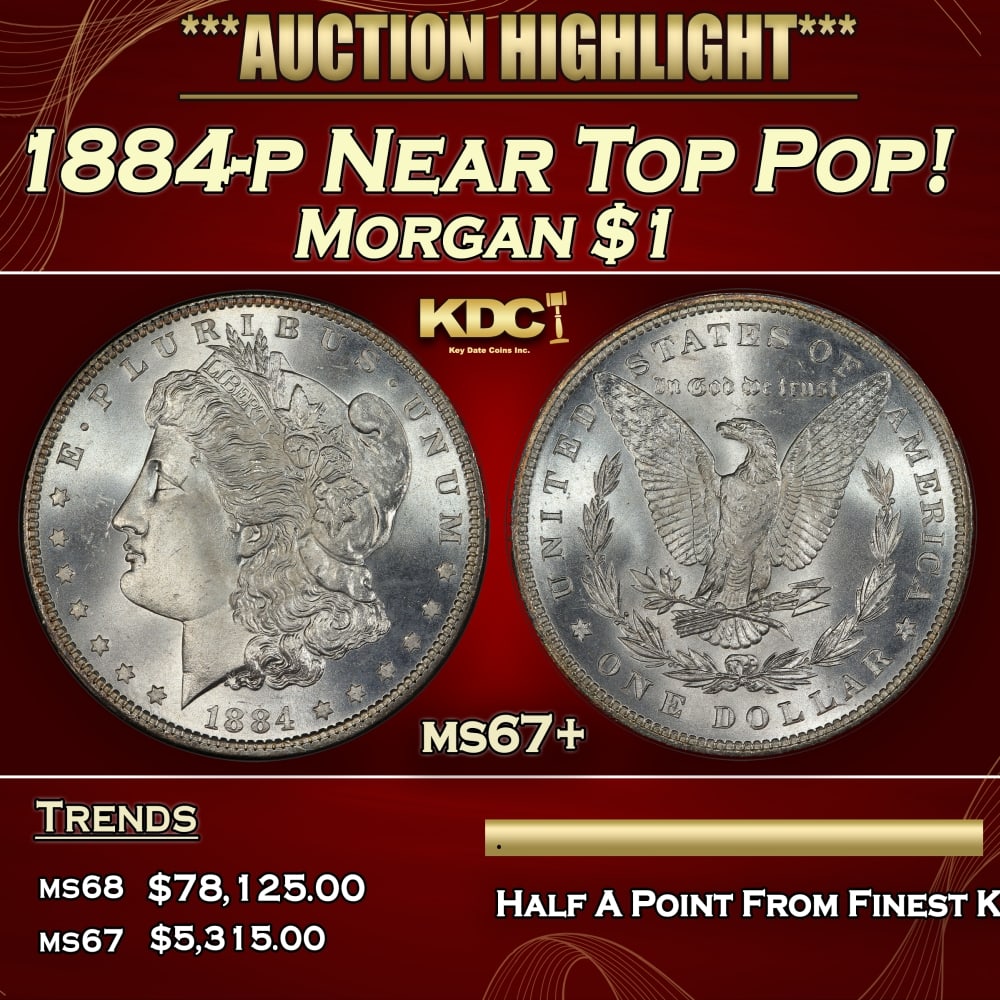 1884-p Morgan Dollar Near Top Pop! $1 ms67+ SEGS: 1884-p Near Top Pop! Morgan Dollar $1 ms67+ SEGS. 0 Historic precious metal trends is causing increased spot pricing by the day. On auctions with set openings, we are doing our best to have items pric