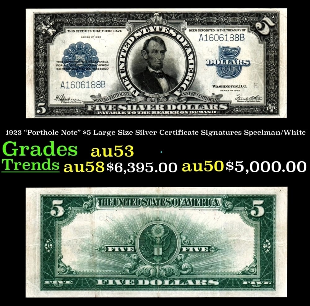 1923 $5 Large Size Silver Certificate "Porthole Note" Grades Select AU Signatures Speelman/White: 1923 $5 Large Size Silver Certificate "Porthole Note" Grades Select AU Signatures Speelman/White. FR-282 When this “Porthole” $5 Silver Certificate was released in 1923, it met with public out