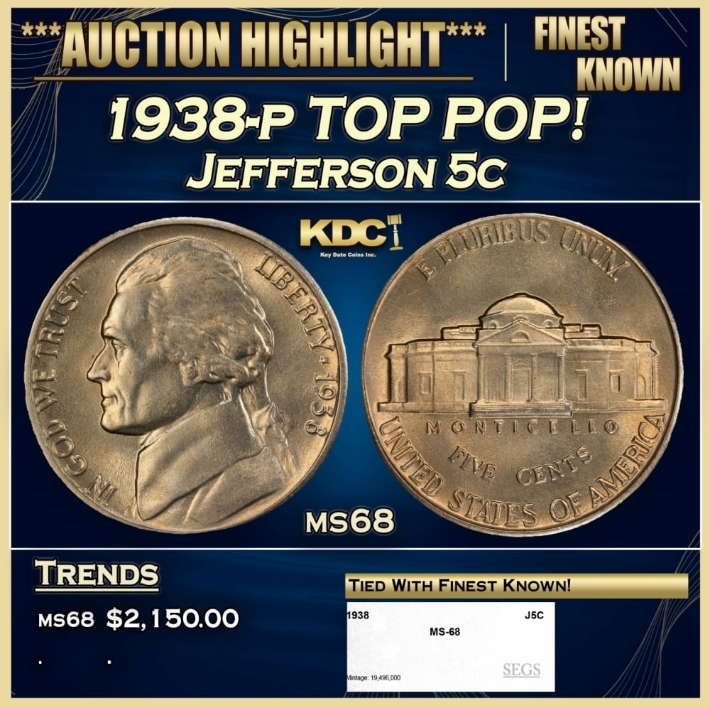 1938-p Jefferson Nickel TOP POP! 5c ms68 SEGS: 1938-p TOP POP! Jefferson Nickel 5c ms68 SEGS. 0 Historic precious metal trends is causing increased spot pricing by the day. On auctions with set openings, we are doing our best to have items priced