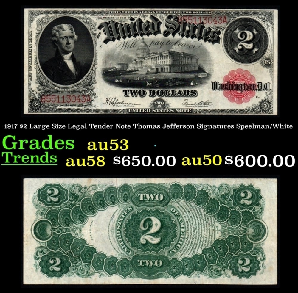 1917 $2 Large Size Legal Tender Note Thomas Jefferson Grades Select AU Signatures Speelman/White: 1917 $2 Large Size Legal Tender Note Thomas Jefferson Grades Select AU Signatures Speelman/White. FR-60 This 1917 $2 Jefferson Legal Tender Currency Note is only the second two dollar bill in history.