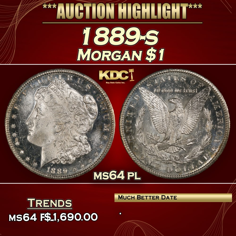 1889-s Morgan Dollar $1 ms64 pl SEGS: 1889-s Morgan Dollar $1 ms64 pl SEGS. Historic precious metal trends is causing increased spot pricing by the day. On auctions with set openings, we are doing our best to have items priced at their ma