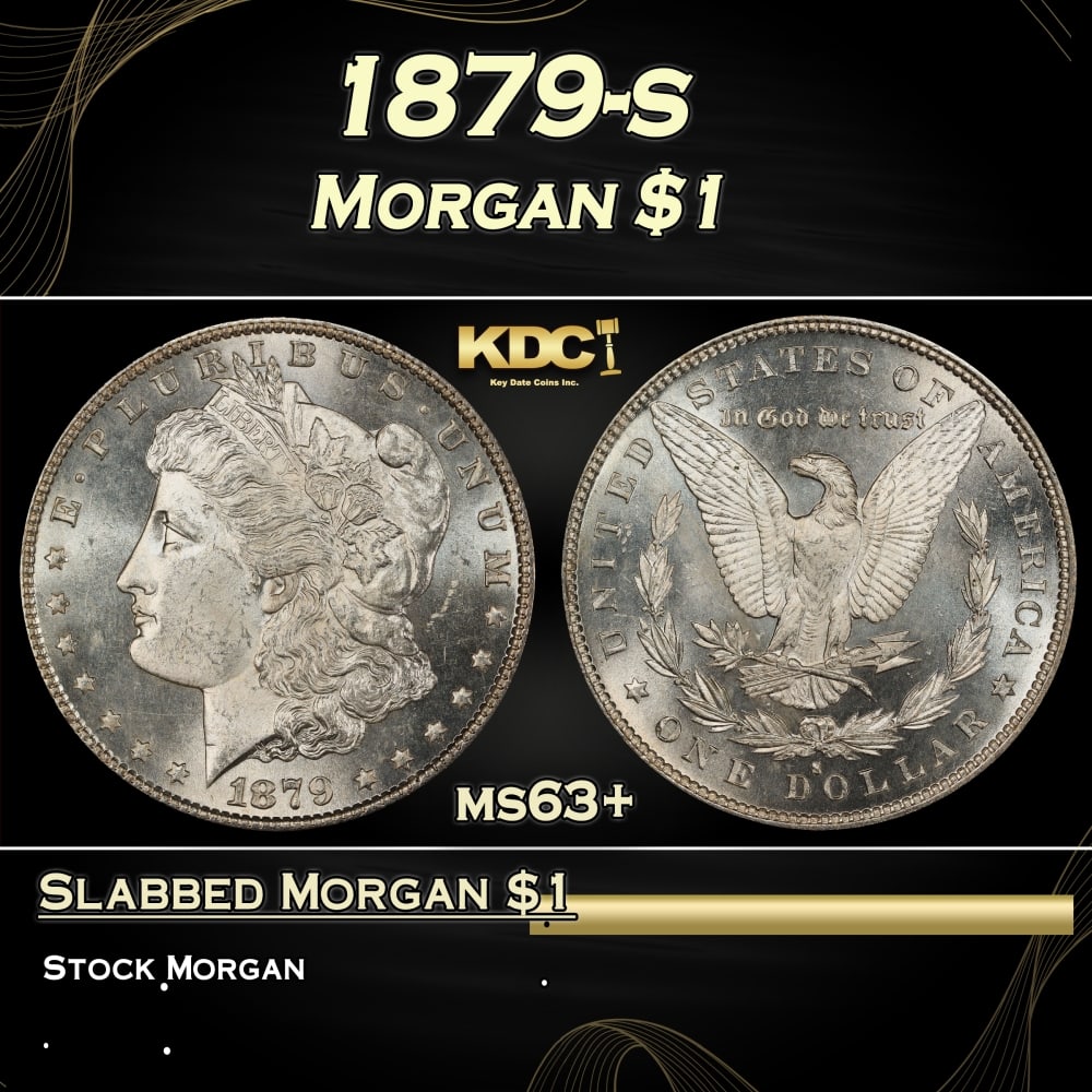 1879-s Morgan Dollar $1 Grades ms63+: 1879-s Morgan Dollar $1 Grades ms63+. 0 Historic precious metal trends is causing increased spot pricing by the day. On auctions with set openings, we are doing our best to have items priced at their
