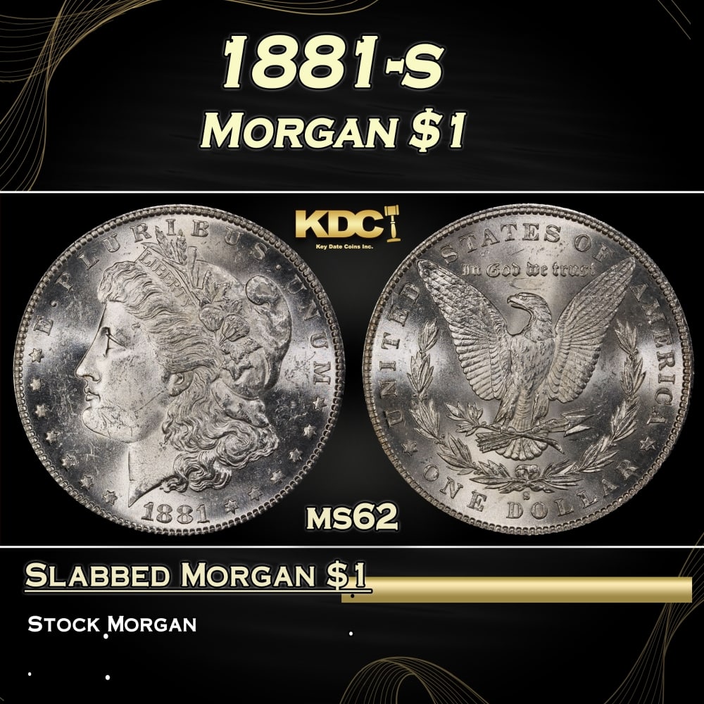 1881-s Morgan Dollar $1 Grades ms62: 1881-s Morgan Dollar $1 Grades ms62. Historic precious metal trends is causing increased spot pricing by the day. On auctions with set openings, we are doing our best to have items priced at their mar