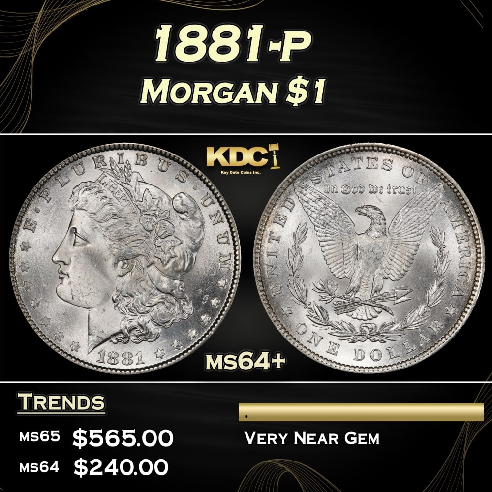 1881-p Morgan Dollar $1 Grades ms64+: 1881-p Morgan Dollar $1 Grades ms64+. Historic precious metal trends is causing increased spot pricing by the day. On auctions with set openings, we are doing our best to have items priced at their ma