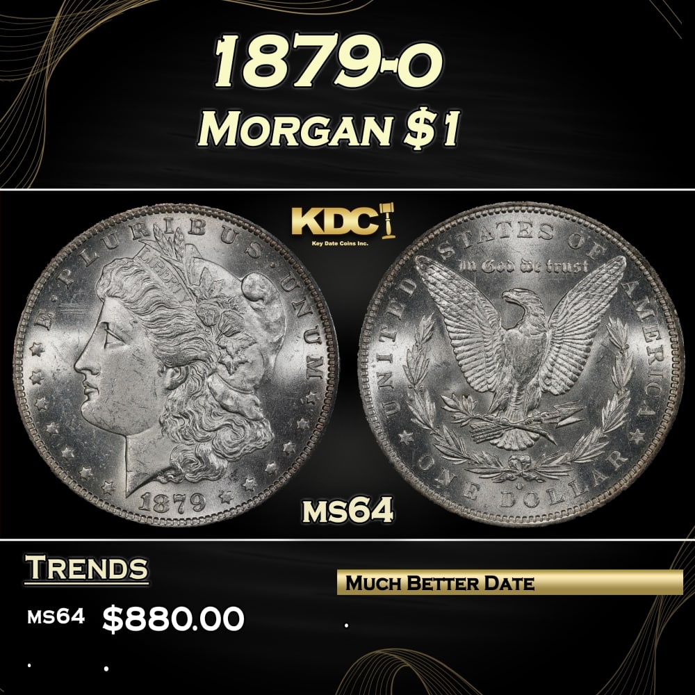 1879-o Morgan Dollar $1 Grades ms64: 1879-o Morgan Dollar $1 Grades ms64. 0 Historic precious metal trends is causing increased spot pricing by the day. On auctions with set openings, we are doing our best to have items priced at their m