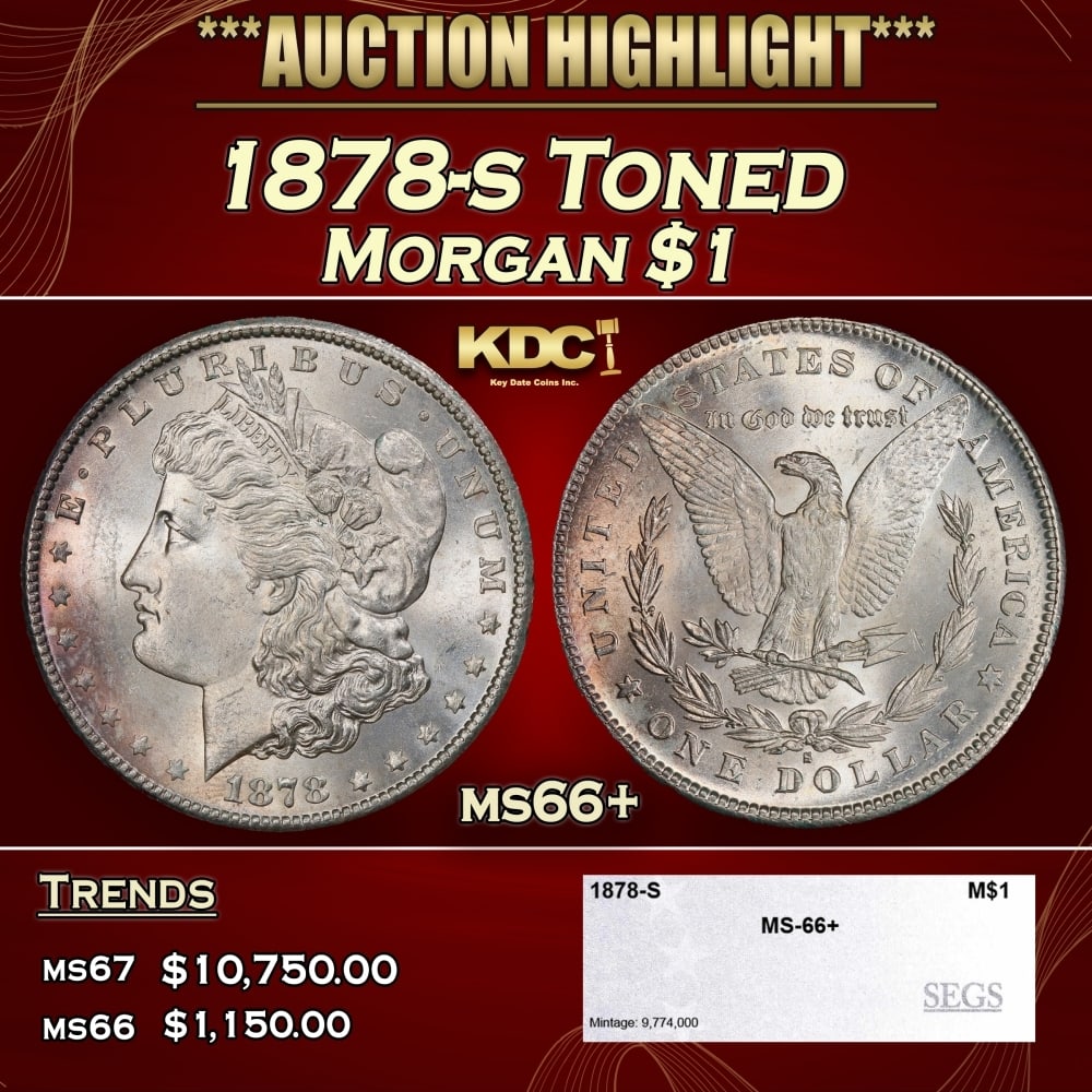 1878-s Morgan Dollar Toned $1 ms66+ SEGS: 1878-s Toned Morgan Dollar $1 ms66+ SEGS. Slightly better date. First year of issue. 0 Historic precious metal trends is causing increased spot pricing by the day. On auctions with set openings, we ar