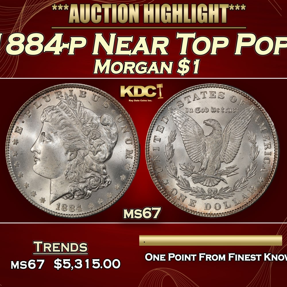 1884-p Morgan Dollar Near Top Pop! $1 ms67 SEGS: 1884-p Near Top Pop! Morgan Dollar $1 ms67 SEGS. Historic precious metal trends is causing increased spot pricing by the day. On auctions with set openings, we are doing our best to have items priced