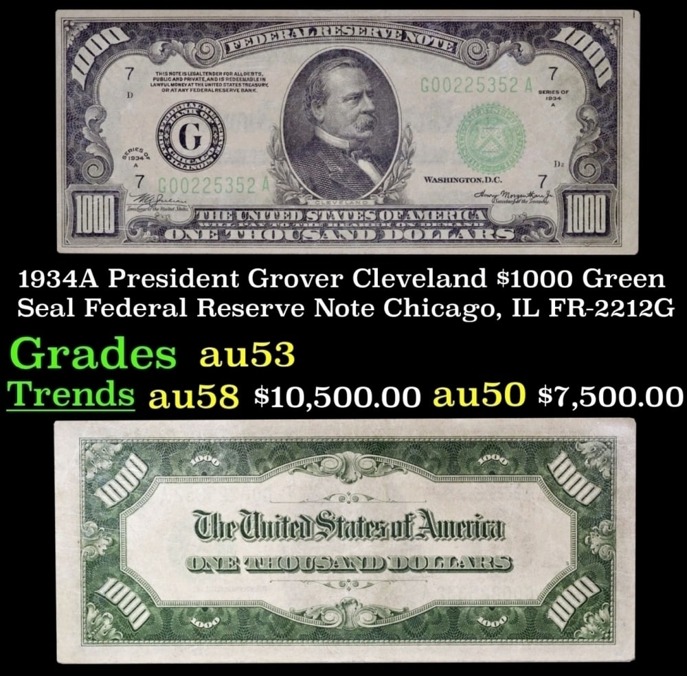 1934A $1000 Green Seal Federal Reserve Note President Grover Cleveland Chicago, IL Grades Select AU: 1934A $1000 Green Seal Federal Reserve Note President Grover Cleveland Chicago, IL Grades Select AU FR-2212G. Today it seems that $100 bills disappear from our wallets as fast as $20 bills used to. Bu