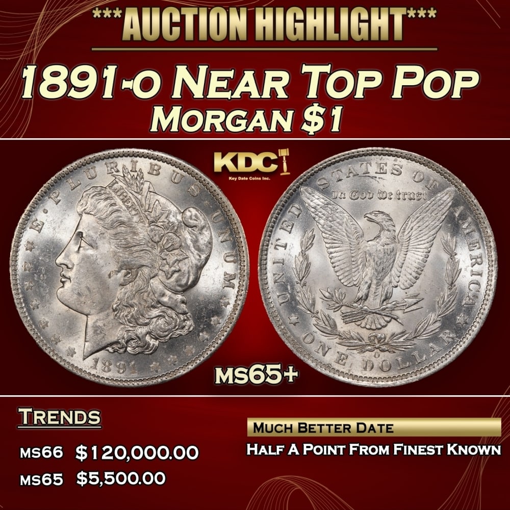 1891-o Morgan Dollar Near Top Pop $1 ms65+ SEGS: 1891-o Near Top Pop Morgan Dollar $1 ms65+ SEGS. 0 Historic precious metal trends is causing increased spot pricing by the day. On auctions with set openings, we are doing our best to have items price