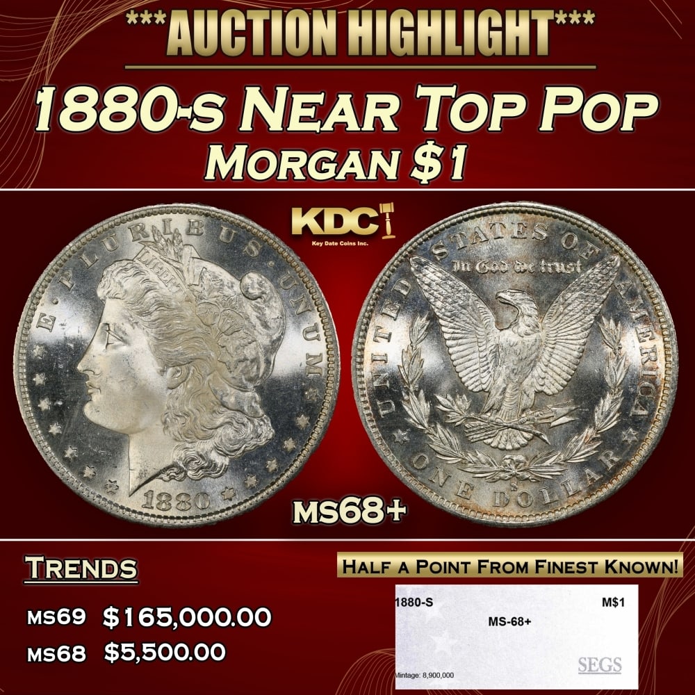 1880-s Morgan Dollar Near Top Pop $1 ms68+ SEGS: 1880-s Near Top Pop Morgan Dollar $1 ms68+ SEGS. 0 Historic precious metal trends is causing increased spot pricing by the day. On auctions with set openings, we are doing our best to have items price