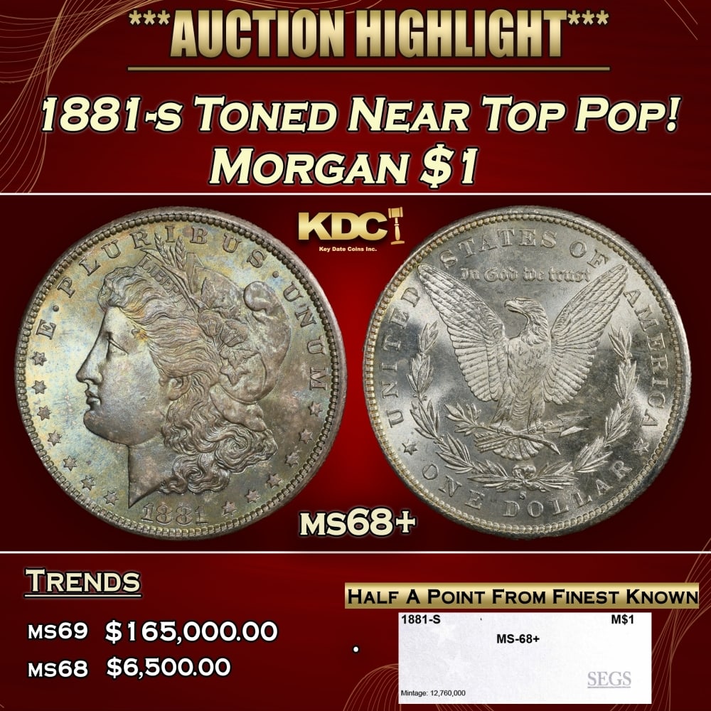 1881-s Morgan Dollar Toned Near Top Pop! $1 ms68+ SEGS: 1881-s Toned Near Top Pop! Morgan Dollar $1 ms68+ SEGS. 0 Historic precious metal trends is causing increased spot pricing by the day. On auctions with set openings, we are doing our best to have item