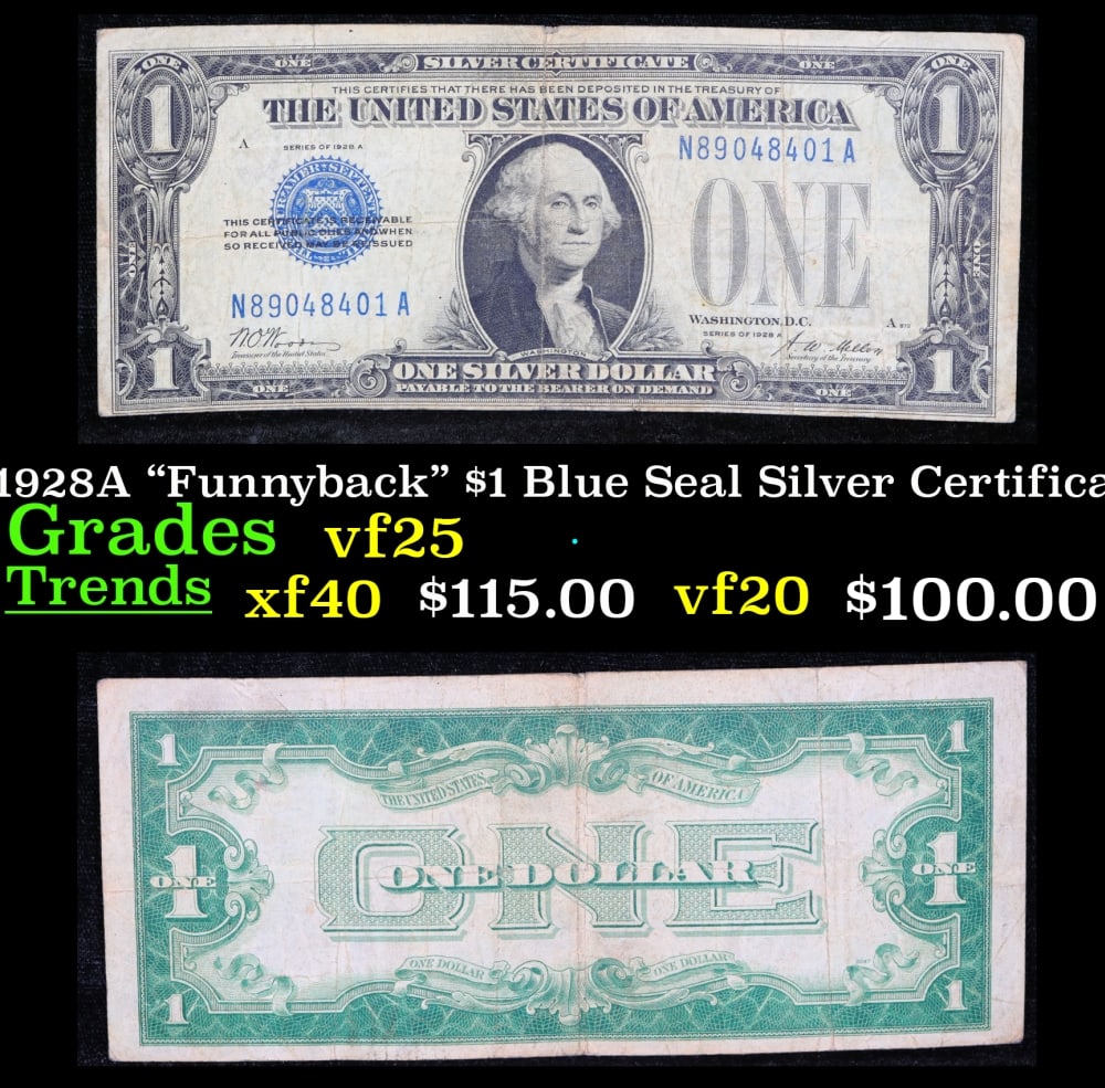 1928A $1 Blue Seal Silver Certificate "Funnyback" Grades vf+: 1928A $1 Blue Seal Silver Certificate "Funnyback" Grades vf+. FR-1601 Signatures Woods-Mellon These were the first notes to be called funnybacks. The reason they are called funnybacks is because of th