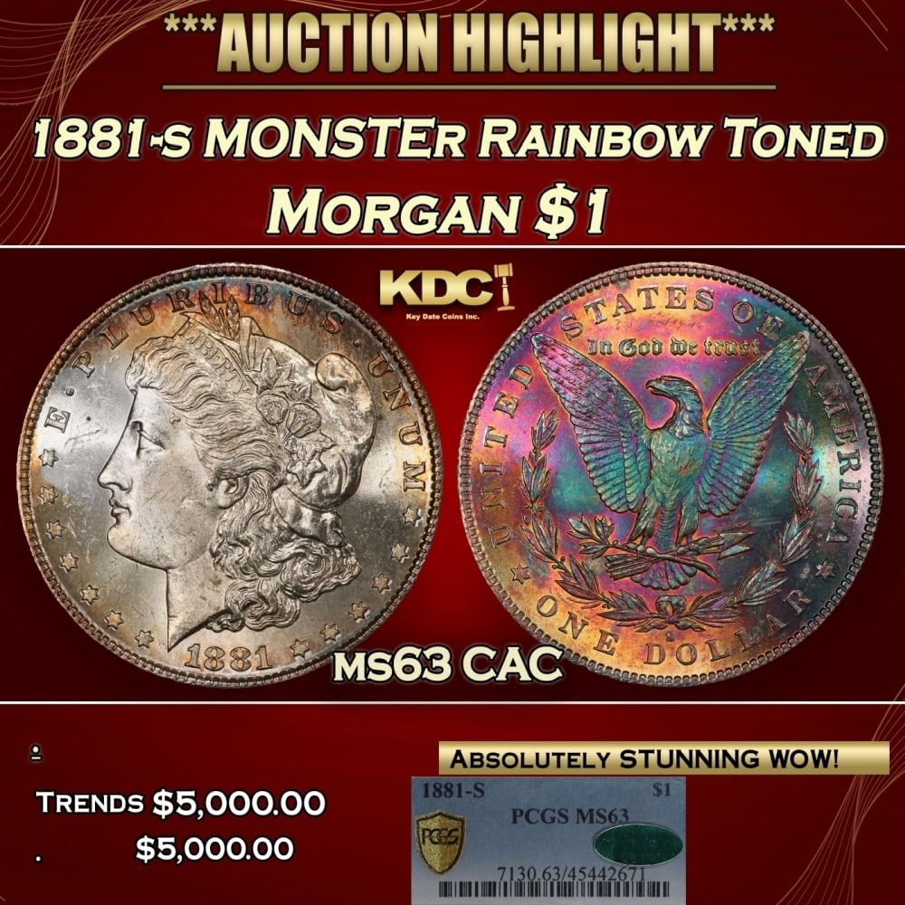 PCGS 1881-s Morgan Dollar MONSTER Rainbow Toned $1 ms63 CAC PCGS: PCGS 1881-s MONSTER Rainbow Toned Morgan Dollar $1 ms63 CAC PCGS. 0 Historic precious metal trends is causing increased spot pricing by the day. On auctions with set openings, we are doing our best to