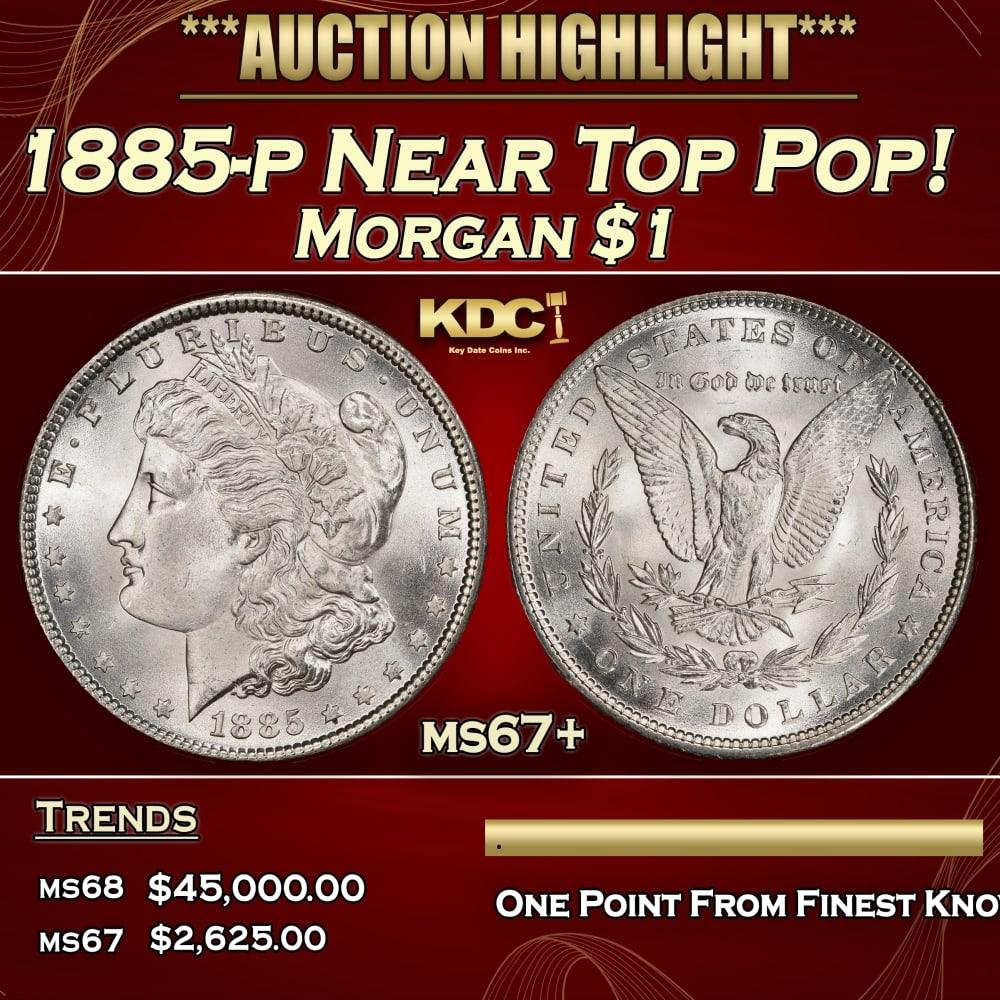 1885-p Morgan Dollar Near Top Pop! $1 ms67+ SEGS: 1885-p Near Top Pop! Morgan Dollar $1 ms67+ SEGS. Historic precious metal trends is causing increased spot pricing by the day. On auctions with set openings, we are doing our best to have items priced
