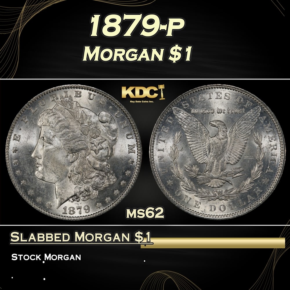 1879-p Morgan Dollar $1 Grades ms62: 1879-p Morgan Dollar $1 Grades ms62. Historic precious metal trends is causing increased spot pricing by the day. On auctions with set openings, we are doing our best to have items priced at their mar