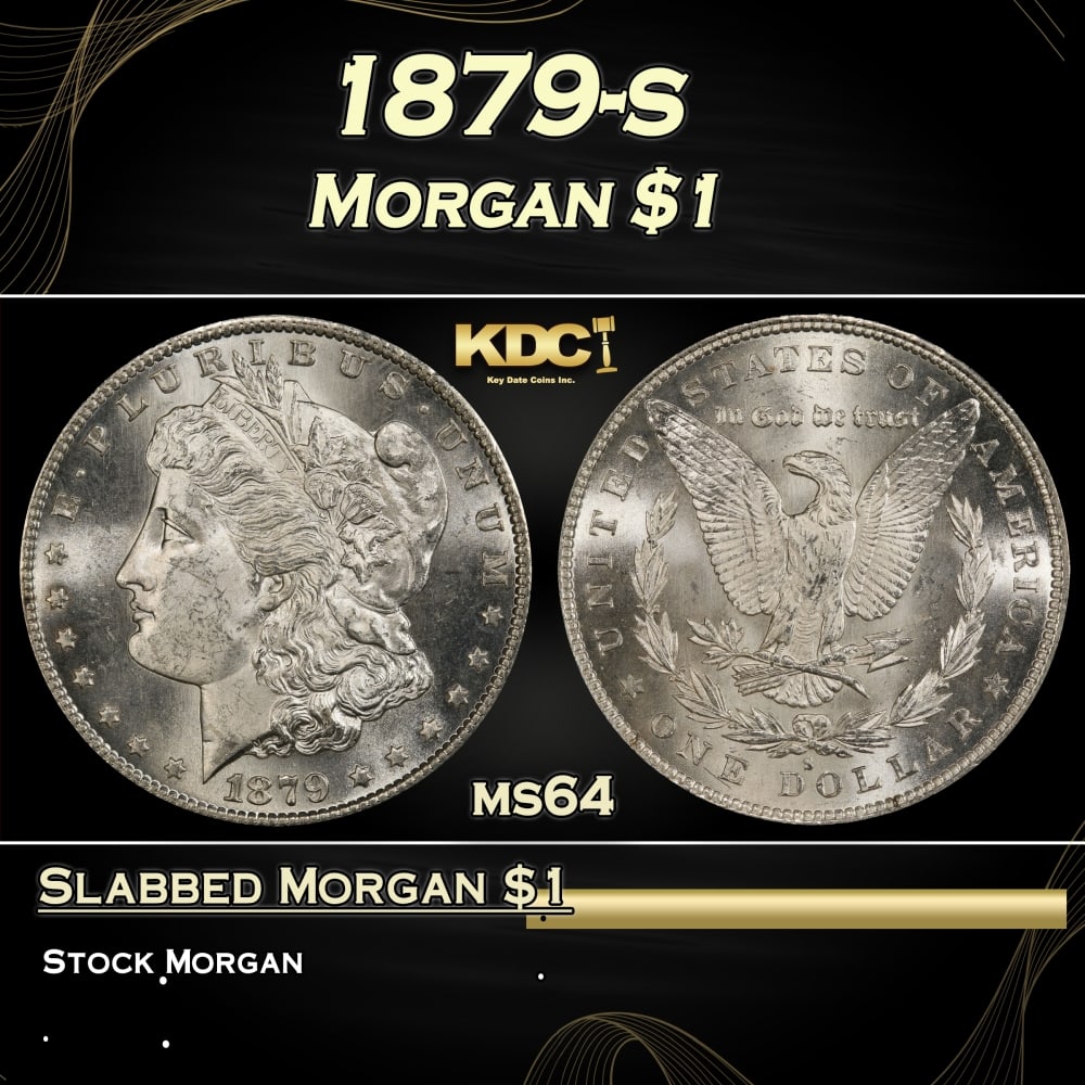 1879-s Morgan Dollar $1 Grades ms64: 1879-s Morgan Dollar $1 Grades ms64. 0 Historic precious metal trends is causing increased spot pricing by the day. On auctions with set openings, we are doing our best to have items priced at their m