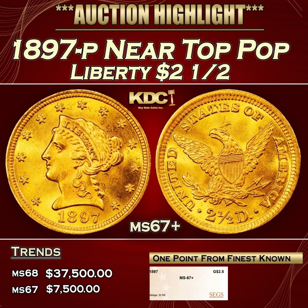 1897-p Gold Liberty Quarter Eagle Near Top Pop $2 1/2 ms67+ SEGS: 1897-p Near Top Pop Gold Liberty Quarter Eagle $2 1/2 ms67+ SEGS. 0 Historic precious metal trends is causing increased spot pricing by the day. On auctions with set openings, we are doing our best to